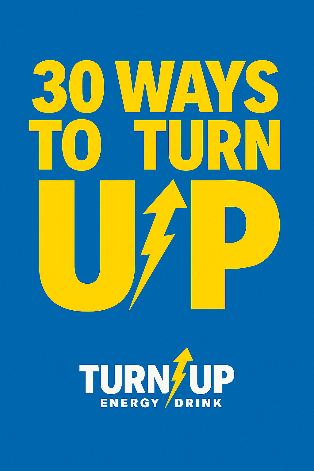 💥 30 Ways to TURN UP