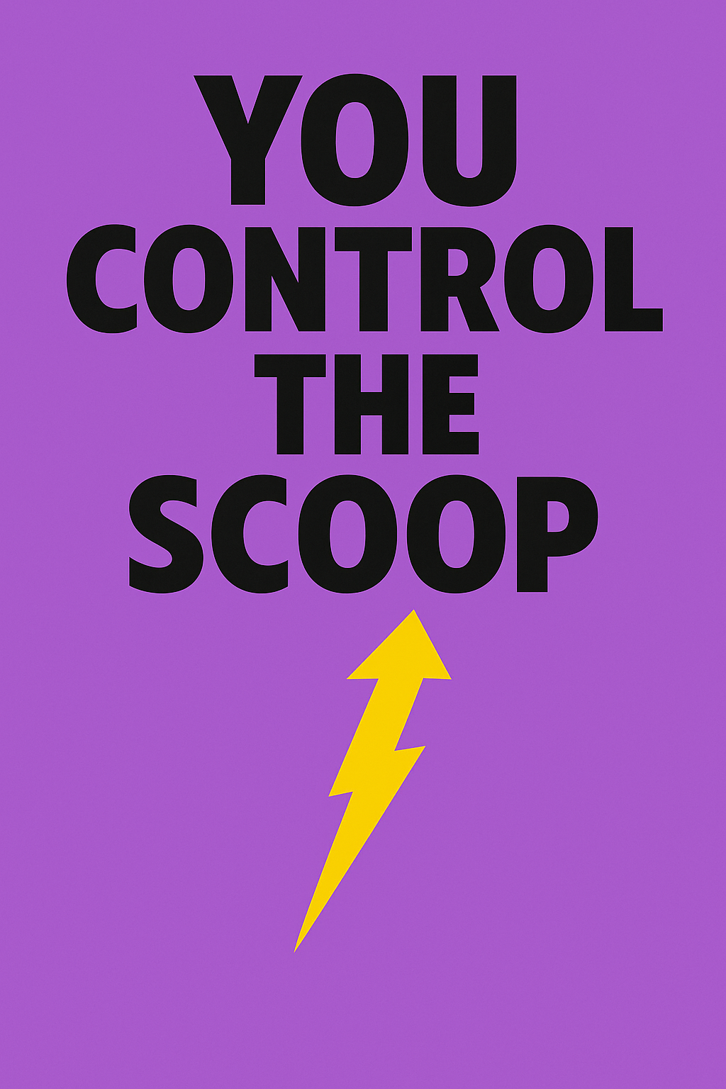 You Control the Scoop - No Cans, No Limits - The Freedom to TURN UP Your Way!